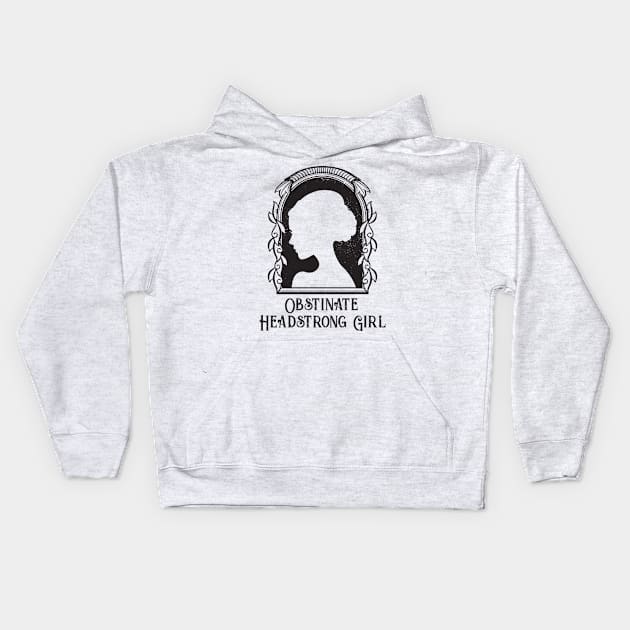 Obstinate Headstrong Girl Kids Hoodie by Geeks With Sundries